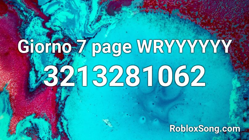 Giorno 7 page WRYYYYYY Roblox ID