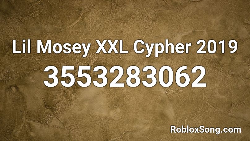 Lil Mosey XXL Cypher 2019 Roblox ID