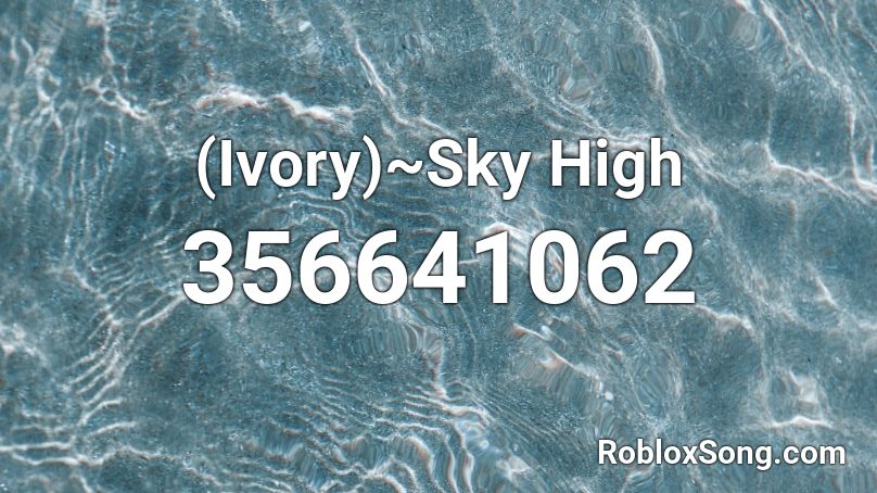 (Ivory)~Sky High Roblox ID