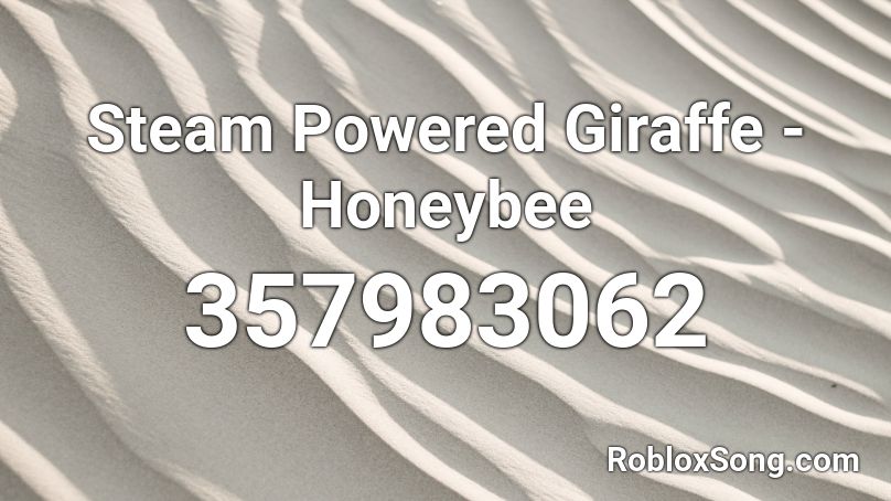 Steam Powered Giraffe - Honeybee  Roblox ID