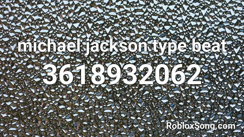 michael jackson type beat Roblox ID