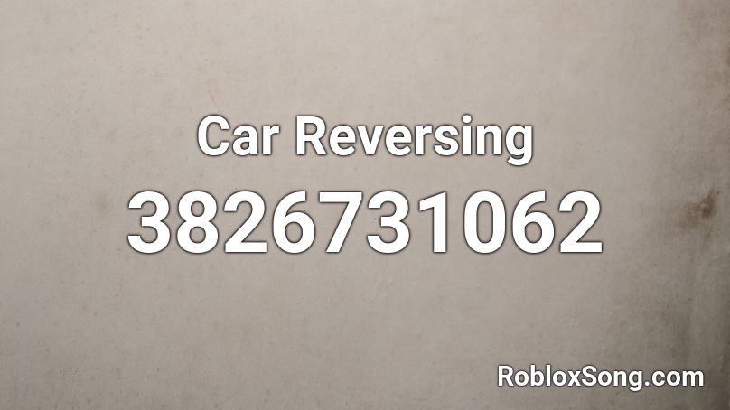 Car Reversing Roblox ID