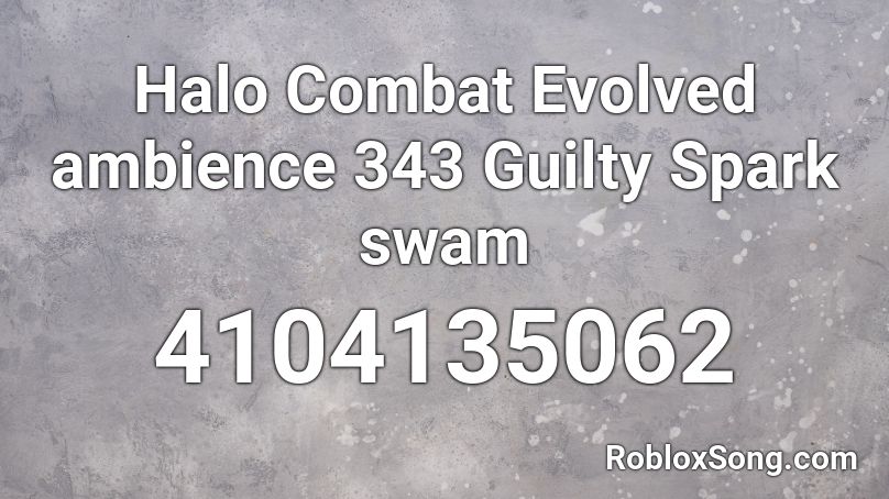 Halo Combat Evolved ambience 343 Guilty Spark swam Roblox ID