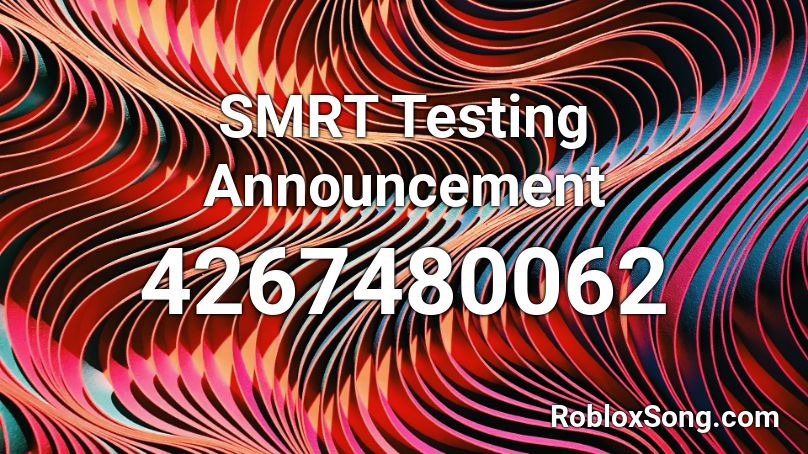 SMRT Testing Announcement Roblox ID