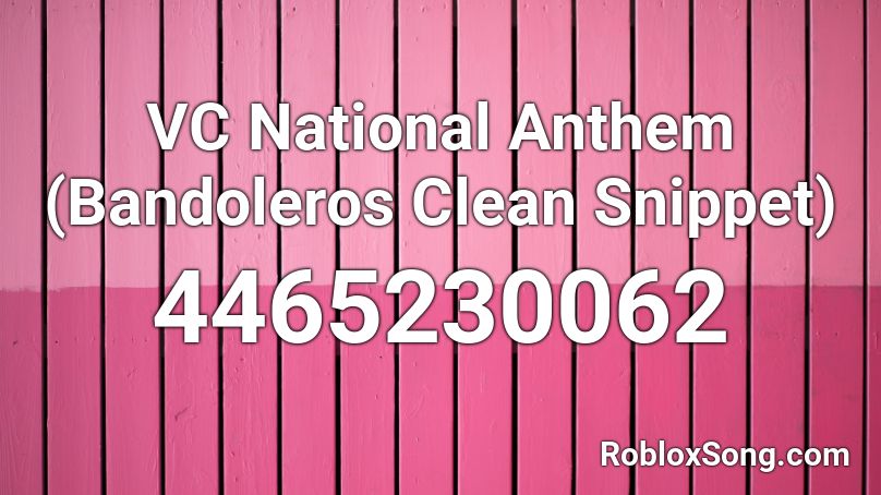 VC National Anthem (Bandoleros Clean Snippet) Roblox ID