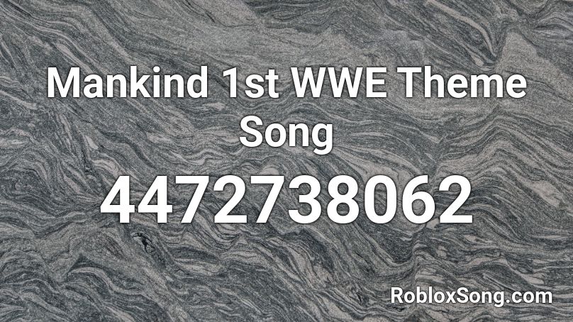 Mankind 1st Wwe Theme Song Roblox Id Roblox Music Codes - roblox song id good intentions