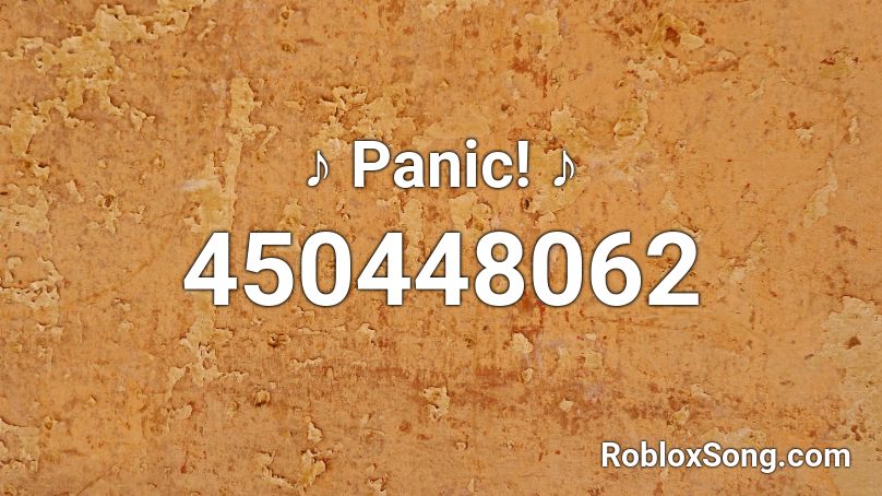 ♪ Panic! ♪ Roblox ID
