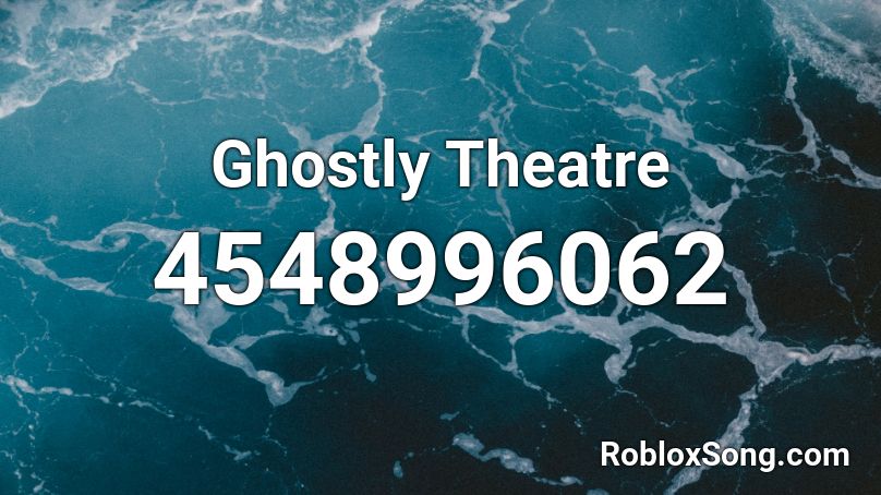 Ghostly Theatre Roblox ID