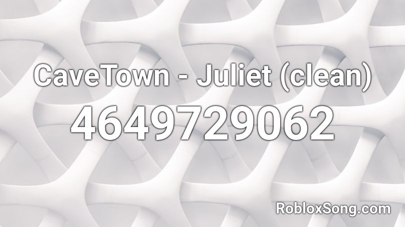CaveTown - Juliet (clean) Roblox ID