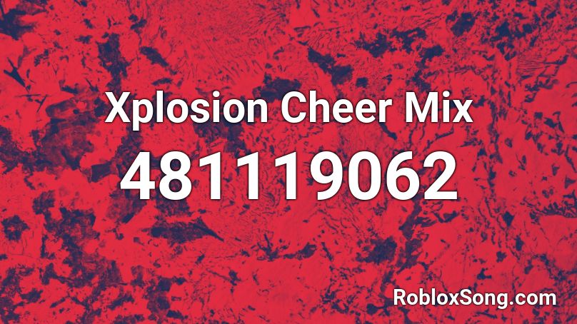 Xplosion Cheer Mix Roblox ID