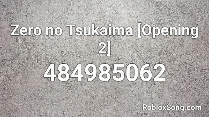 Zero no Tsukaima [Opening 2] Roblox ID