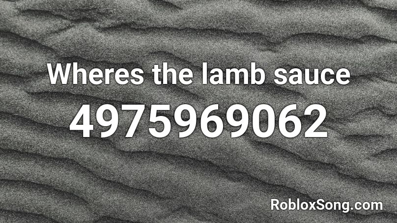 Wheres the lamb sauce Roblox ID