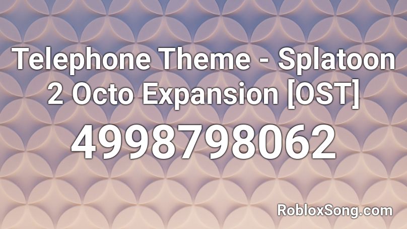 Telephone Theme - Splatoon 2 Octo Expansion [OST] Roblox ID
