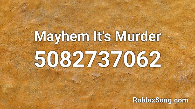Mayhem It's Murder Roblox ID