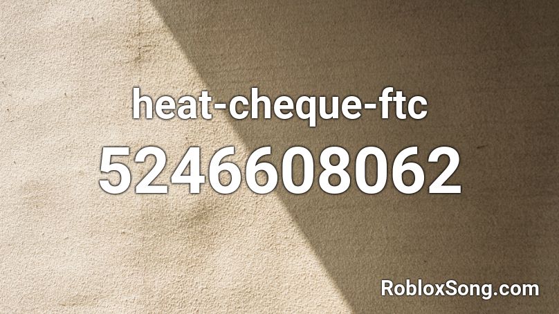 heat-cheque-ftc Roblox ID