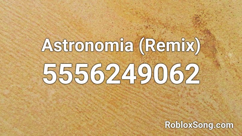 Astronomia (Remix)  Roblox ID