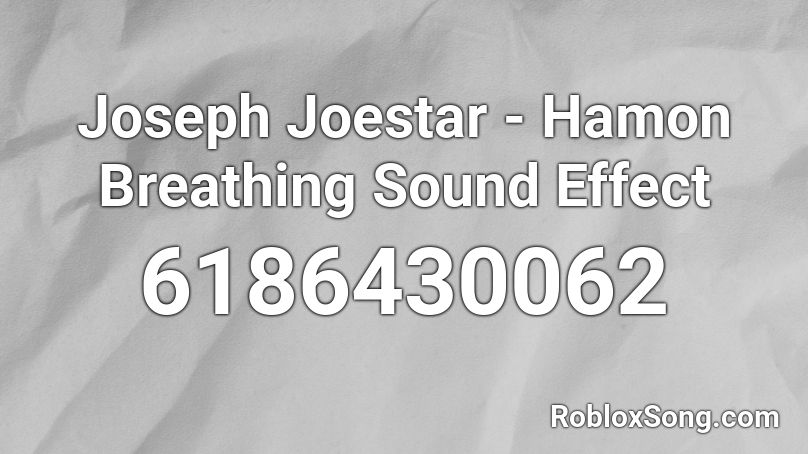 Joseph Joestar - Hamon Breathing Sound Effect Roblox ID