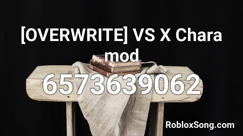 [OVERWRITE] VS X Chara mod Roblox ID