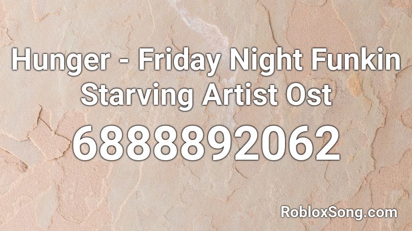 Hunger Friday Night Funkin Starving Artist Ost Roblox Id Roblox Music Codes - starving artist fnf roblox id