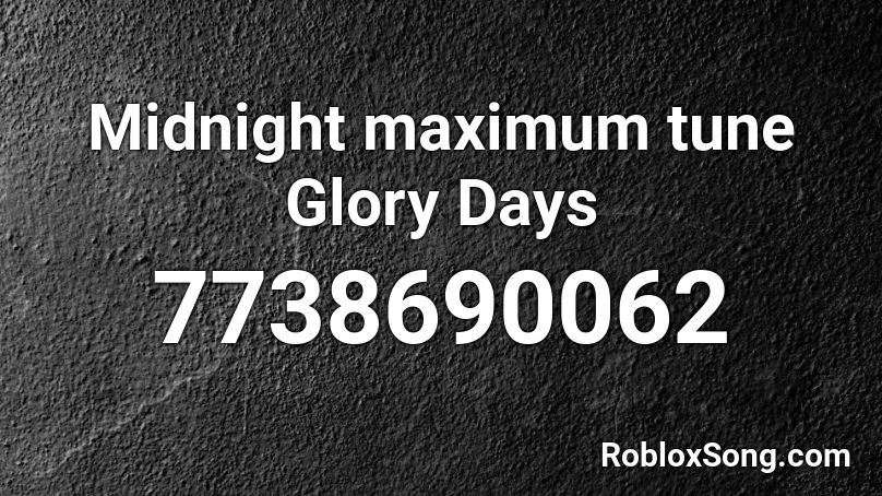 #### - Glory Days (Full) Roblox ID