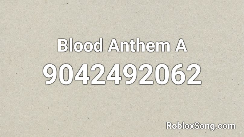 Blood Anthem A Roblox ID