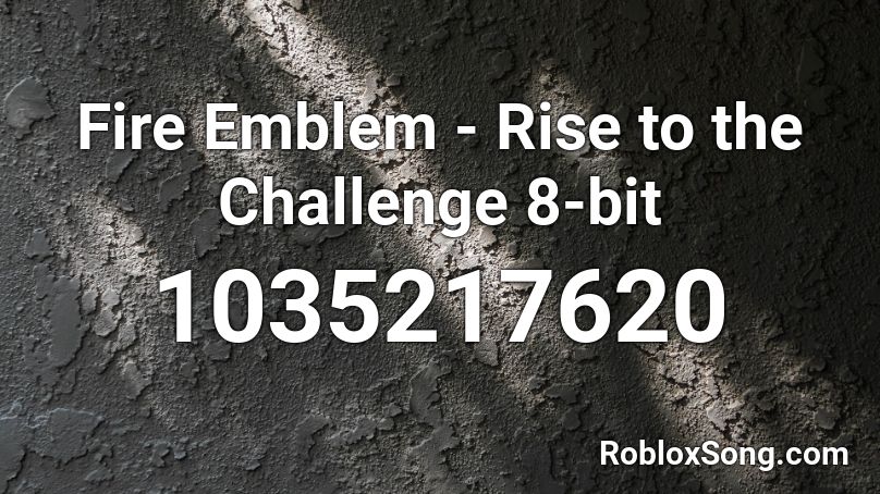 Fire Emblem - Rise to the Challenge 8-bit Roblox ID