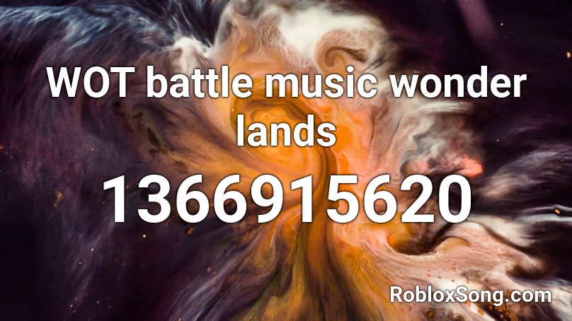 WOT battle music wonder lands Roblox ID