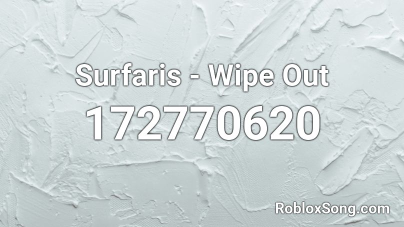 Surfaris - Wipe Out  Roblox ID