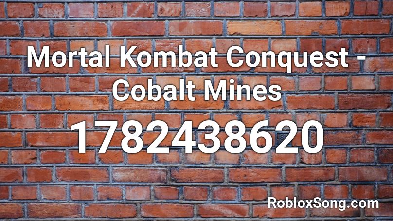 Mortal Kombat Conquest - Cobalt Mines Roblox ID
