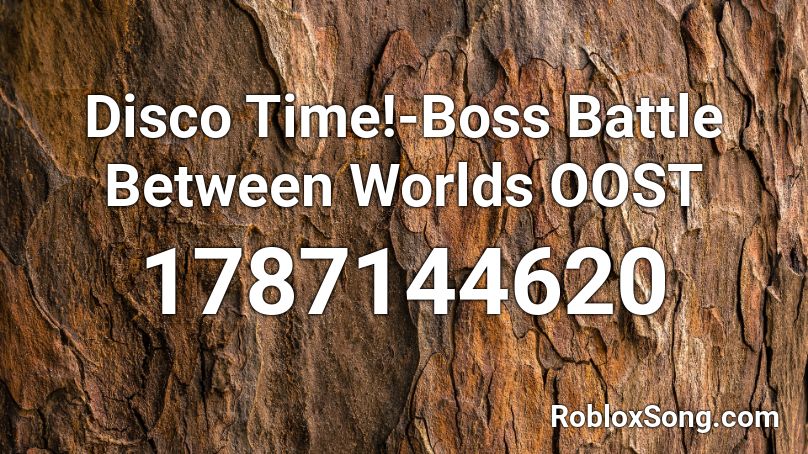 Disco Time!-Boss Battle Between Worlds OOST Roblox ID