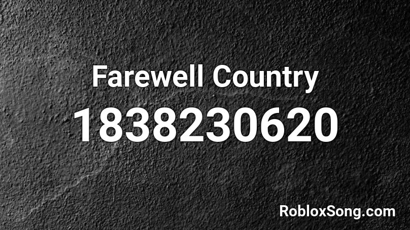 Farewell Country Roblox ID