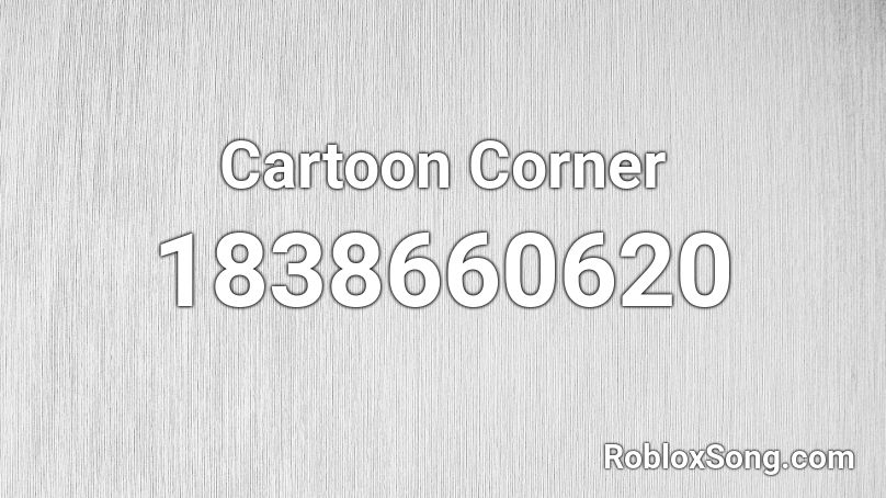 Cartoon Corner Roblox ID