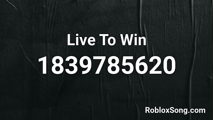 Live To Win Roblox ID