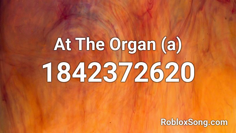 At The Organ (a) Roblox ID