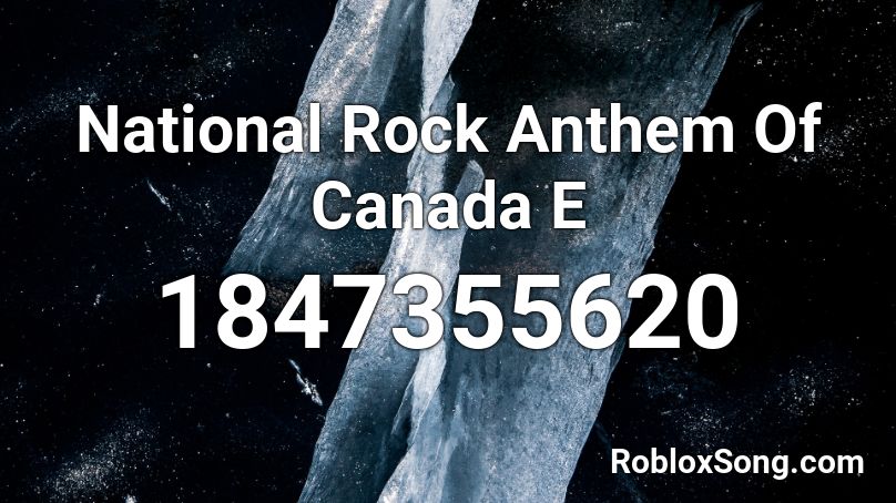 National Rock Anthem Of Canada  E Roblox ID