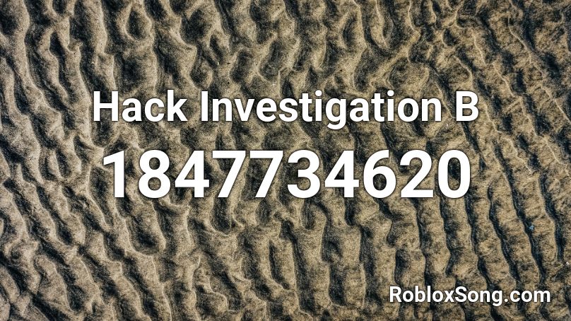 Hack Investigation B Roblox ID