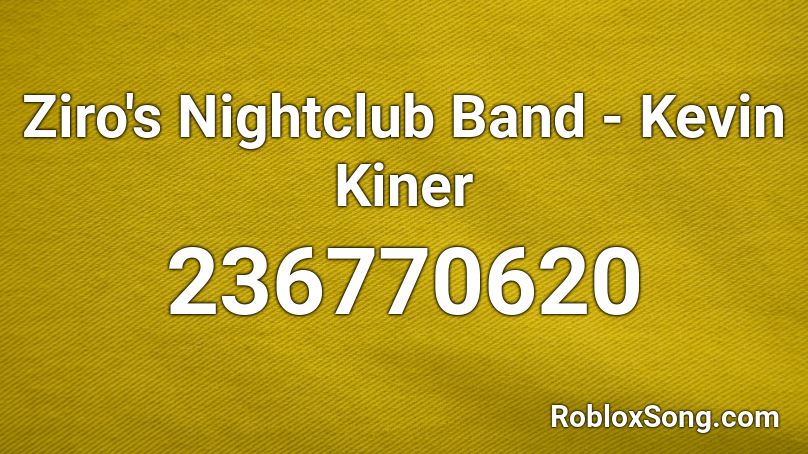 Ziro's Nightclub Band - Kevin Kiner Roblox ID