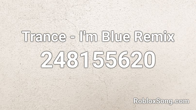 Trance I M Blue Remix Roblox Id Roblox Music Codes - im blue roblox code