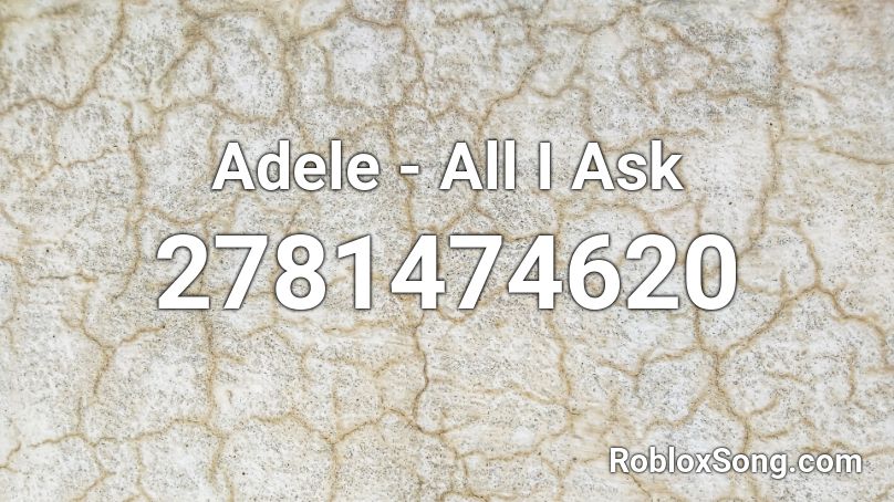 Adele - All I Ask Roblox ID