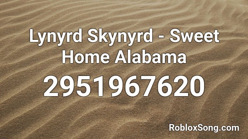 Lynyrd Skynyrd Sweet Home Alabama Roblox Id Roblox Music Codes - roblox sweet home alabama song id