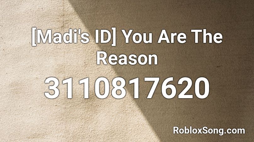 Madi S Id You Are The Reason Roblox Id Roblox Music Codes - old belt road roblox id