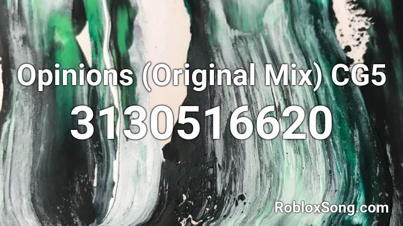 Opinions (Original Mix)  CG5 Roblox ID