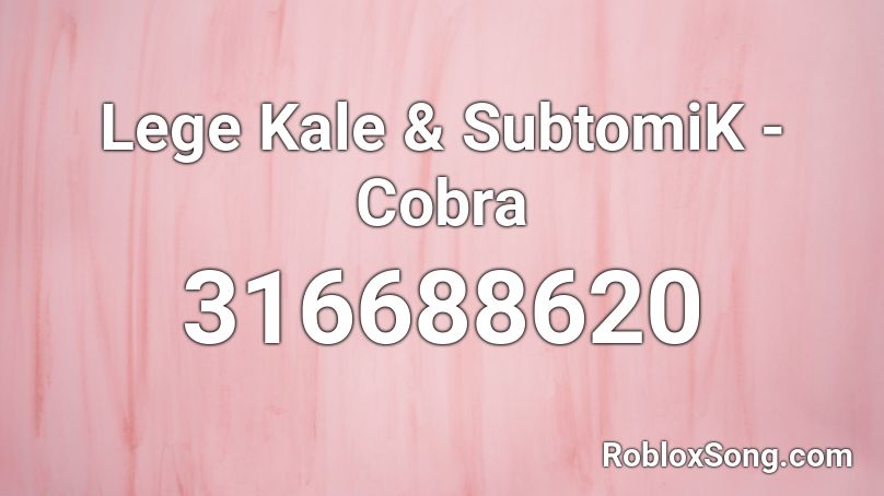 Lege Kale & SubtomiK - Cobra Roblox ID