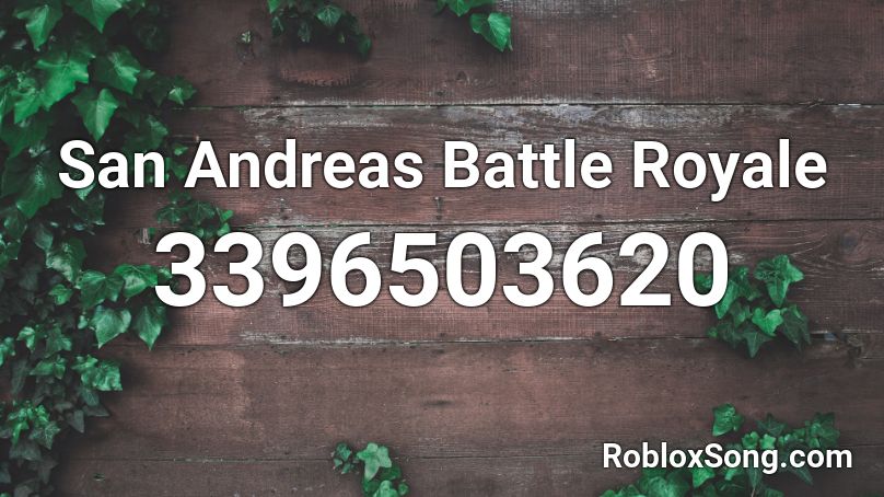 San Andreas Battle Royale Roblox ID