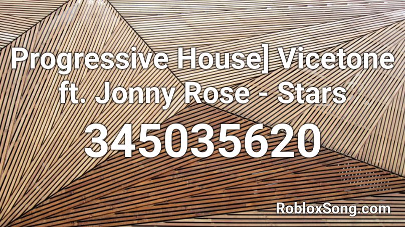 Progressive House] Vicetone ft. Jonny Rose - Stars Roblox ID