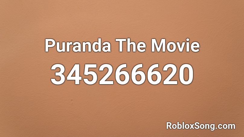 Puranda The Movie Roblox ID