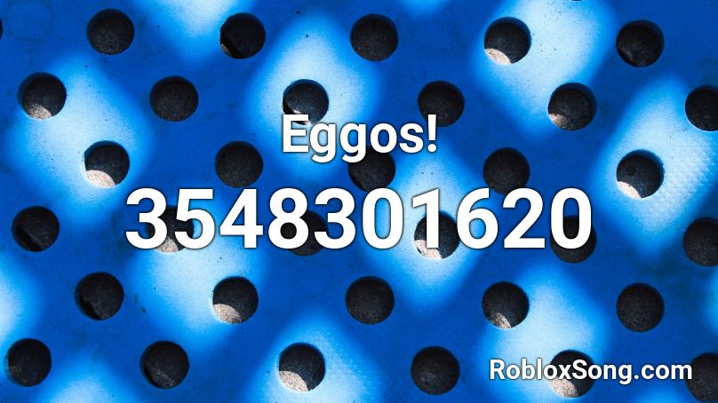 Eggos! Roblox ID