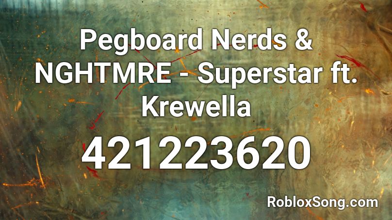 Pegboard Nerds & NGHTMRE - Superstar ft. Krewella Roblox ID