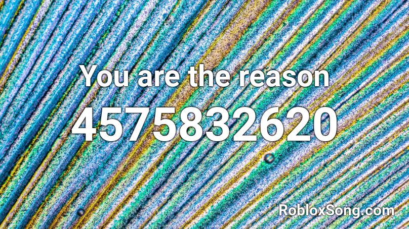 You are the reason Roblox ID - Roblox music codes