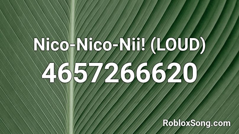 Nico Nico Nii Loud Roblox Id Roblox Music Codes - very loud bass roblox id
